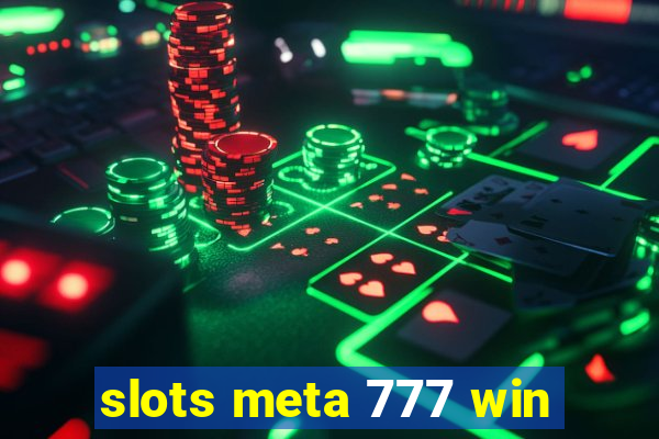 slots meta 777 win